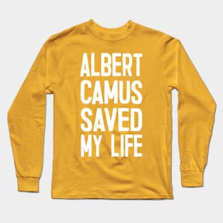 Albert Camus Saved My Life Long Sleeve T-Shirt